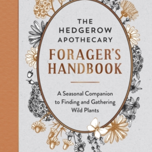 The Hedgerow Apothecary Forager's Handbooka Seasonal Compani
