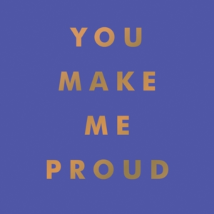 You Make Me Proudinspirational Quotes And Motivational Sayin