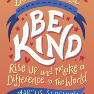 Be The Change - Be Kindrise Up And Make A Difference To The