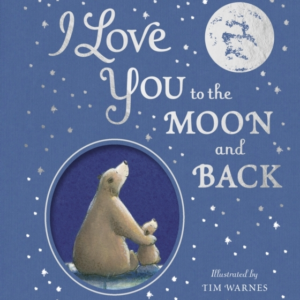 I Love You To The Moon And Back