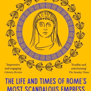 Messalinathe Life And Times Of Romes Most Scandalous Empres