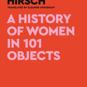 A History Of Women In 101 Objectsa Walk Through Female Histo