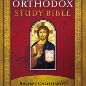 The Orthodox Study Bible, Hardcover Ancient Christianity Spe