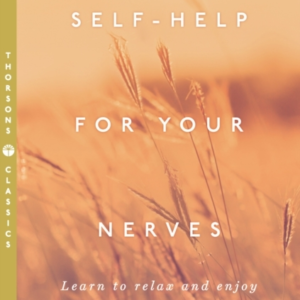 Self-Help For Your Nerves Learn To Relax And Enjoy Life Agai