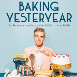 Baking Yesteryear The Best Recipes From The 1900S To The 198