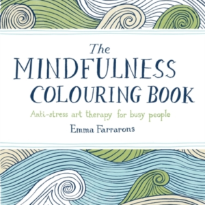 The Mindfulness Colouring Book Anti-Stress Art Therapy For B