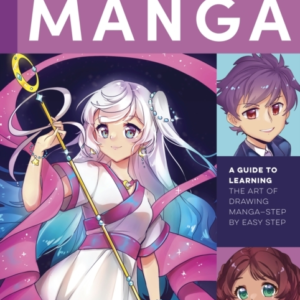 The Art Of Drawing Manga A Guide To Learning The Art Of Draw