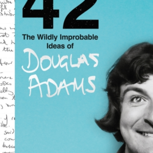 42The Wildly Improbable Ideas Of Douglas Adams (No. 1 Sunday