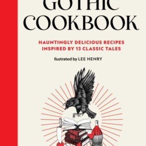 A Gothic Cookbookhauntingly Delicious Recipes Inspired By 13