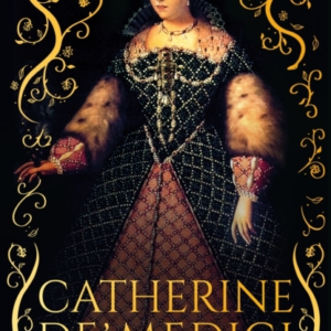 Catherine De' Medicithe Life And Times Of The Serpent Queen