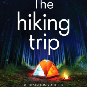 The Hiking Tripan Unforgettable Must-Read Psychological Thri