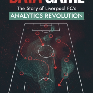 Data Gamethe Story Of Liverpool Fc's Analytics Revolution
