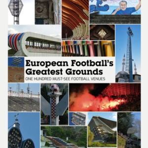 European Football's Greatest Groundsone Hundred Must-See Foo