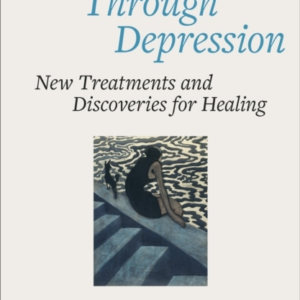 Breaking Through Depressionnew Treatments And Discoveries Fo