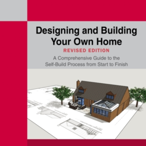 Designing And Building Your Own Home - Revised Edition 2024