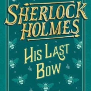Sherlock Holmes His Last Bow