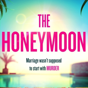 The Honeymoona Completely Addictive And Gripping Psychologic