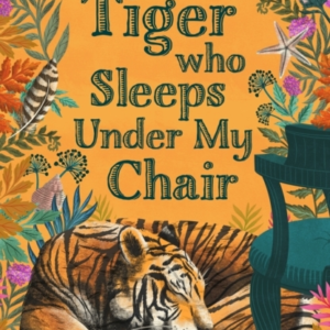 The Tiger Who Sleeps Under My Chair