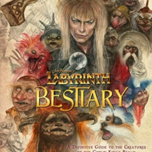 Labyrinth Bestiary - A Definitive Guide To The Creatures Of