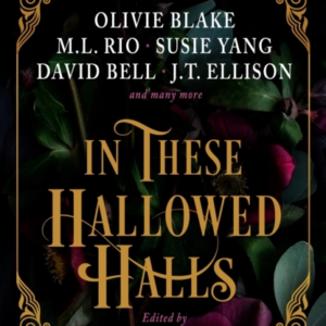 In These Hallowed Halls A Dark Academia Anthology