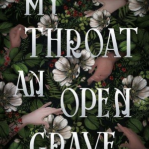 My Throat An Open Grave