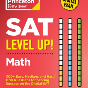 Sat Level Up! Math 300+ Easy, Medium, And Hard Drill Questio