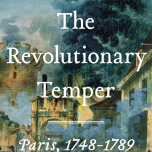 The Revolutionary Temper Paris, 1748 - 1789