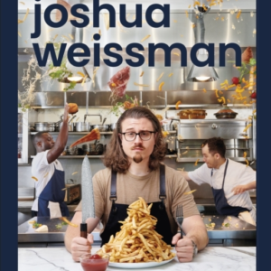 Joshua Weissman: Texture Over Taste