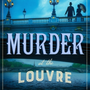Murder At The Louvre The Captivating Historical Whodunnit Se