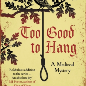 Too Good To Hang The Intriguing Medieval Mystery Series