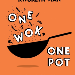 One Wok One Potfuss-Free And Delicious Dishes Using Only On