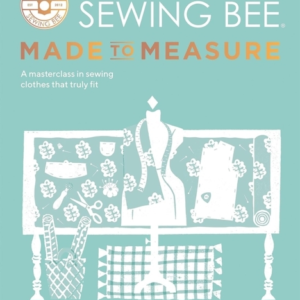 The Great British Sewing Bee Made To Measurea Masterclass I