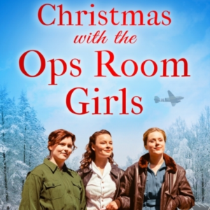 Christmas With The Ops Room Girlsa Festive And Feel-Good Ww2