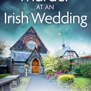Murder At An Irish Weddingan Unputdownable Cosy Village Myst