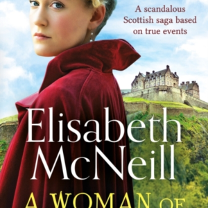 A Woman Of Gallantrya Scandalous Scottish Saga Based On True