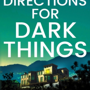 Directions For Dark Thingsan Utterly Unputdownable Crime Thr