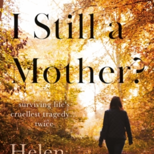 Am I Still A Mother?Surviving Life's Cruellest Tragedy - Twi