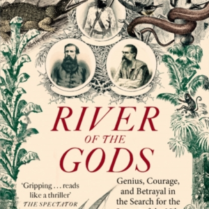 River Of The Godsgenius Courage And Betrayal In The Search
