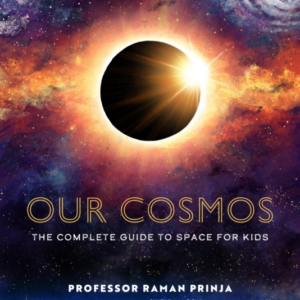 Our Cosmosthe Complete Guide To Space For Kids