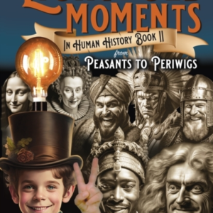 Lightbulb Moments In Human History Book Iifrom Peasants To P