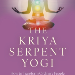 Kriya Serpent Yogi Thehow To Transform Ordinary People Into