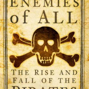 Enemies Of Allthe Rise And Fall Of The Pirates