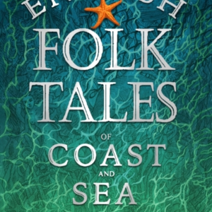 English Folk Tales Of Coast And Sea
