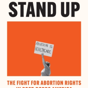 You Must Stand Upthe Fight For Abortion Rights In Post-Dobbs