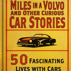 Three Million Miles In A Volvo And Other Curious Car Stories
