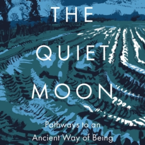 The Quiet Moonpathways To An Ancient Way Of Being