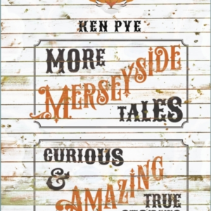 More Merseyside Talescurious & Amazing True Stories From His