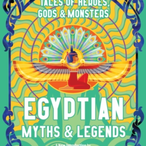 Egyptian Myths & Legendstales Of Heroes Gods & Monsters