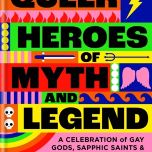 Queer Heroes Of Myth And Legenda Celebration Of Gay Gods Sa