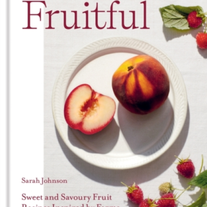 Fruitfulsweet And Savoury Fruit Recipes Inspired By Farms O